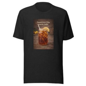 Sometimes I like sweaty balls-Unisex t-shirt