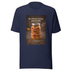 My wife gets creative with my balls-Unisex t-shirt
